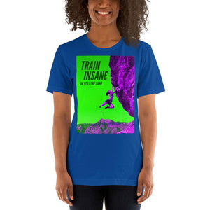 Train Insane Short-Sleeve Unisex T-Shirt Tracy McCrackin Photography - Tracy McCrackin Photography
